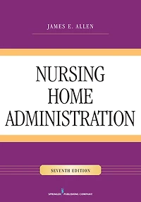 Nursing Home Administration, Seventh Edition