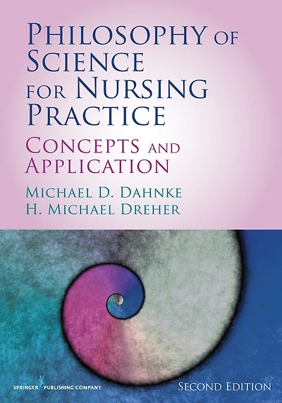 Philosophy of Science for Nursing Practice, Second Edition: Concepts and Application