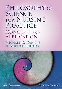 Philosophy of Science for Nursing Practice, Second Edition: Concepts and Application