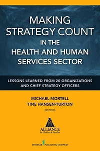 Making Strategy Count in the Health and Human Services Sector: Lessons Learned from 20 Organizations and Chief Strategy Officers