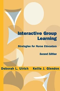 Interactive Group Learning: Strategies for Nurse Educators, Second Edition