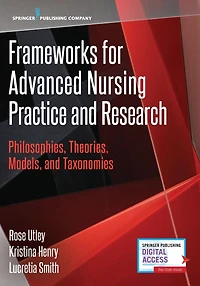 Frameworks for Advanced Nursing Practice and Research: Philosophies, Theories, Models, Taxonomies