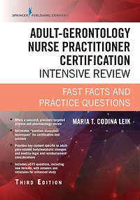 Adult-Gerontology Nurse Practitioner Certification Intensive Review, Third Edition: Fast Facts and Practice Questions