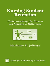Nursing Student Retention: Understanding the Process and Making a Difference