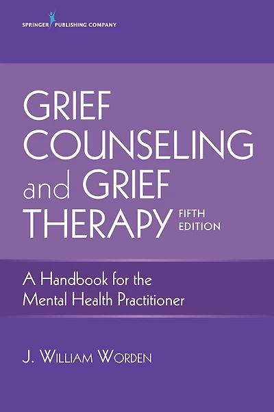 Grief Counseling and Grief Therapy, Fifth Edition: A Handbook for the Mental Health Practitioner
