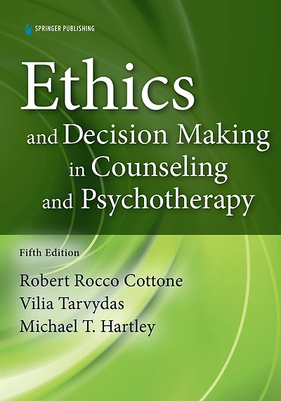 Ethics and Decision Making in Counseling and Psychotherapy