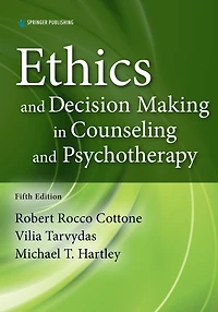 Ethics and Decision Making in Counseling and Psychotherapy