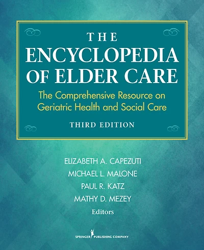 The Encyclopedia of Elder Care: The Comprehensive Resource on Geriatric Health and Social Care