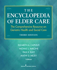The Encyclopedia of Elder Care: The Comprehensive Resource on Geriatric Health and Social Care