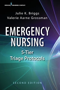 Emergency Nursing 5-Tier Triage Protocols, Second Edition