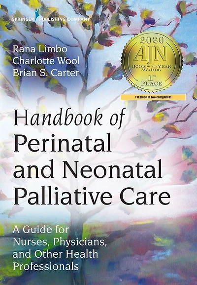 Handbook of Perinatal and Neonatal Palliative Care: A Guide for Nurses, Physicians, Other Health Professionals