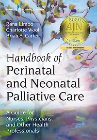 Handbook of Perinatal and Neonatal Palliative Care: A Guide for Nurses, Physicians, Other Health Professionals