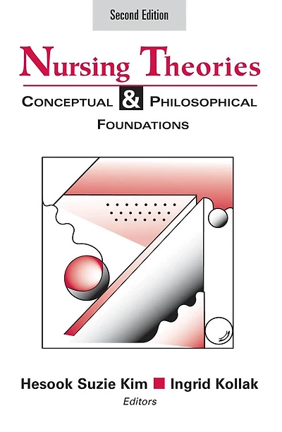 Nursing Theories: Conceptual and Philosophical Foundations, Second Edition