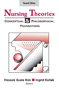 Nursing Theories: Conceptual and Philosophical Foundations, Second Edition