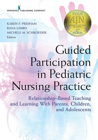Guided Participation Pediatric Nursing Practice: Relationship-Based Teaching and Learning With Parents, Children, Adolescents