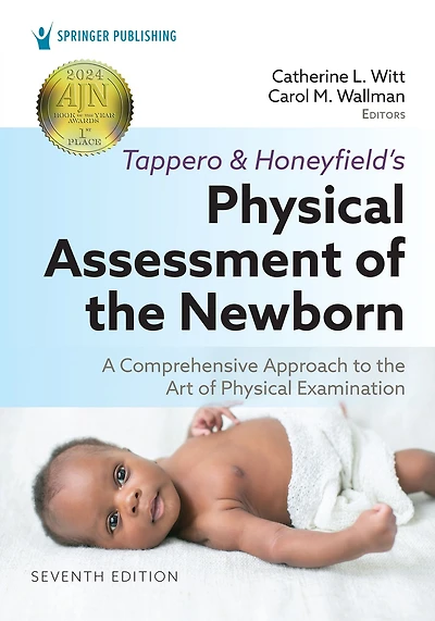 Tappero and Honeyfield's Physical Assessment of the Newborn: A Comprehensive Approach to the Art of Physical Examination