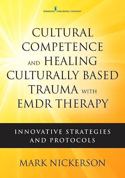 Cultural Competence and Healing Culturally Based Trauma with EMDR Therapy: Innovative Strategies Protocols