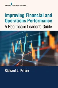 Improving Financial and Operations Performance: A Healthcare Leader's Guide