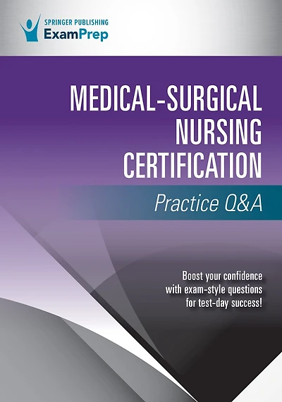 Medical-Surgical Nursing Certification Practice Q&A