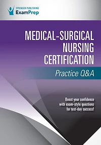 Medical-Surgical Nursing Certification Practice Q&A