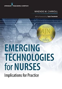 Emerging Technologies for Nurses: Implications for Practice