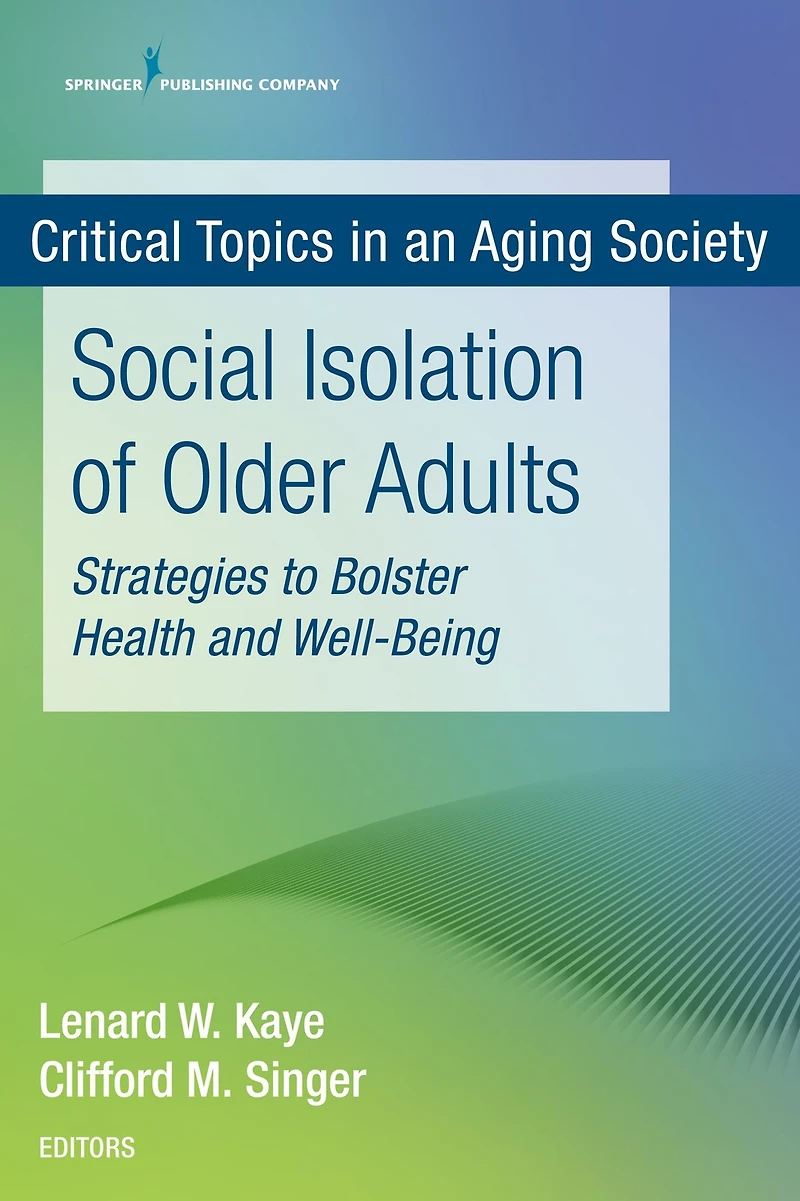 Social Isolation of Older Adults: Strategies to Bolster Health and Well-Being