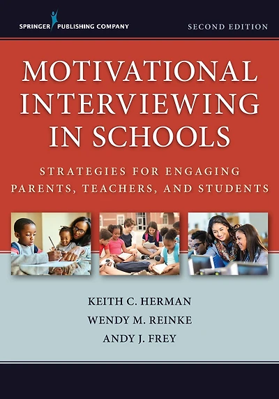 Motivational Interviewing Schools: Strategies for Engaging Parents, Teachers, and Students, Second Edition