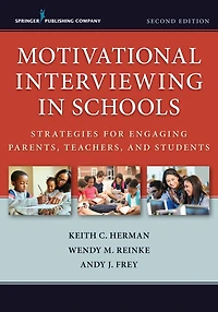 Motivational Interviewing Schools: Strategies for Engaging Parents, Teachers, and Students, Second Edition