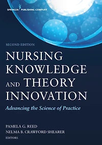 Nursing Knowledge and Theory Innovation, Second Edition: Advancing the Science of Practice