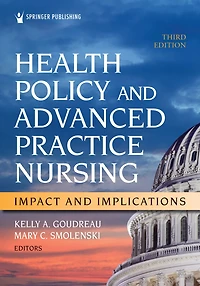 Health Policy and Advanced Practice Nursing, Third Edition: Impact and Implications