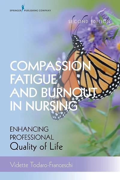 Compassion Fatigue and Burnout in Nursing, Second Edition: Enhancing Professional Quality of Life