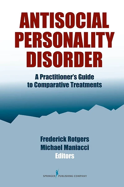 Antisocial Personality Disorder: A Practitioner's Guide to Comparative Treatments