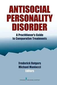 Antisocial Personality Disorder: A Practitioner's Guide to Comparative Treatments