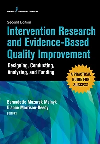Intervention Research and Evidence-Based Quality Improvement, Second Edition: Designing, Conducting, Analyzing, and Funding
