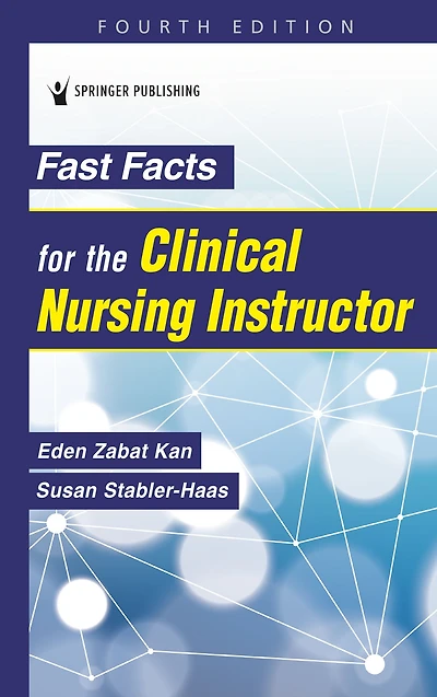 Fast Facts for the Clinical Nursing Instructor
