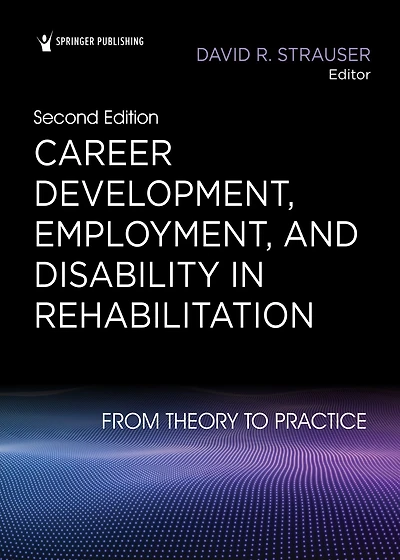 Career Development, Employment, and Disability in Rehabilitation: From Theory to Practice