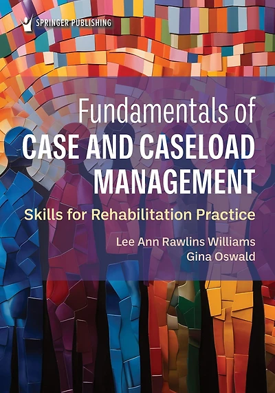 Fundamentals of Case and Caseload Management: Skills for Rehabilitation Practice