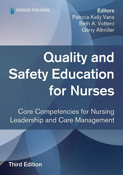 Quality and Safety Education for Nurses, Third Edition: Core Competencies for Nursing Leadership and Care Management