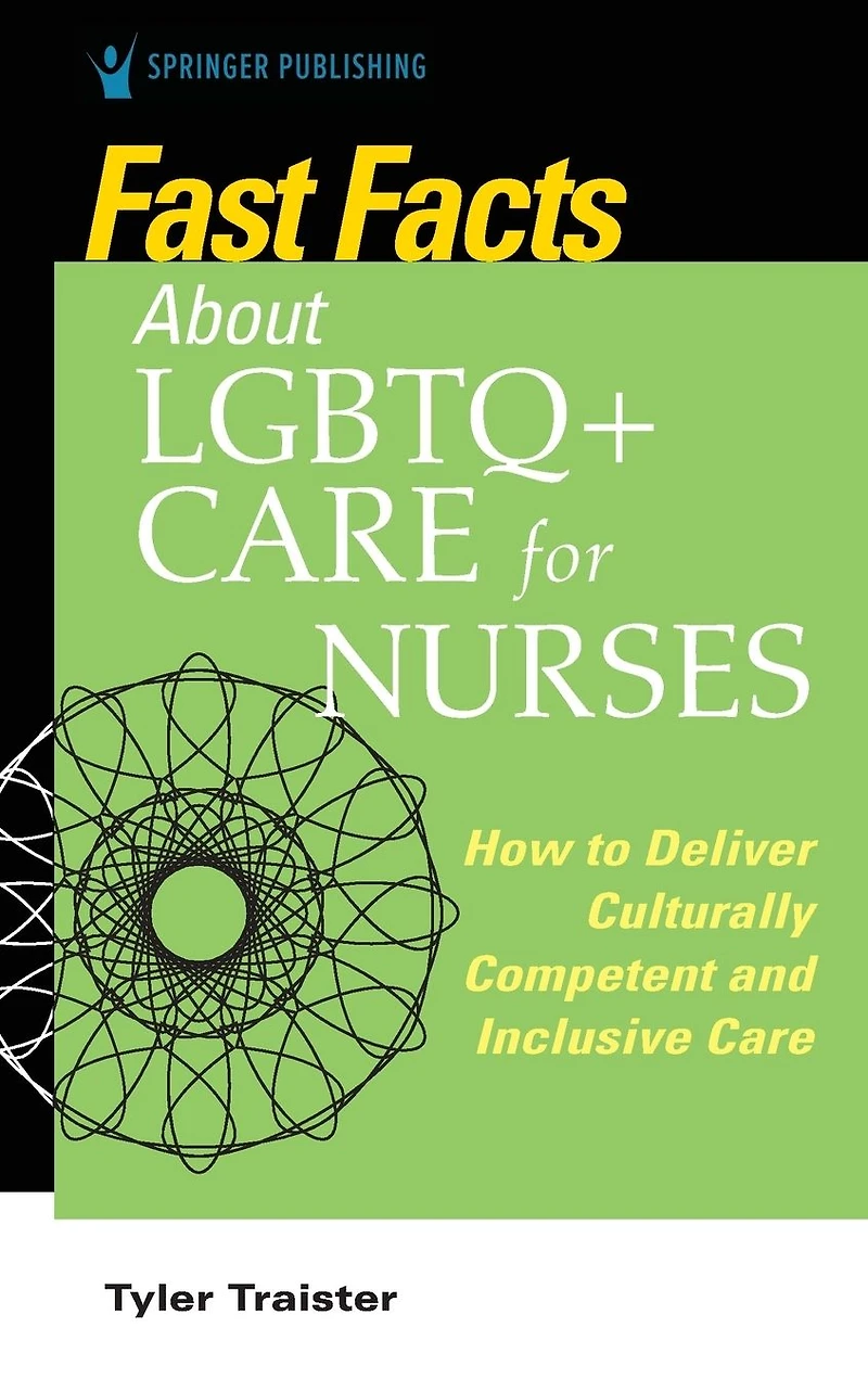 Fast Facts about LGBTQ+ Care for Nurses: How to Deliver Culturally Competent and Inclusive