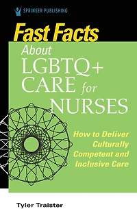 Fast Facts about LGBTQ+ Care for Nurses: How to Deliver Culturally Competent and Inclusive