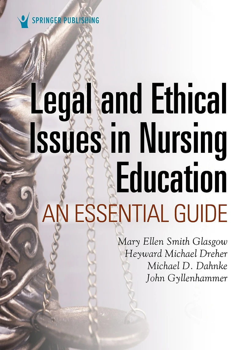 Legal and Ethical Issues in Nursing Education: An Essential Guide