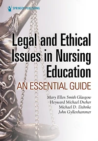 Legal and Ethical Issues in Nursing Education: An Essential Guide