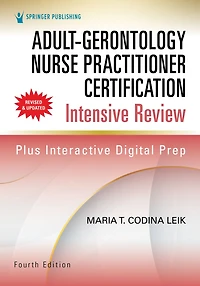 Adult-Gerontology Nurse Practitioner Certification Intensive Review, Fourth Edition