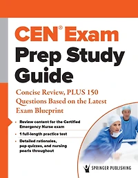 CEN® Exam Prep Study Guide: Concise Review, PLUS 150 Questions Based on the Latest Blueprint