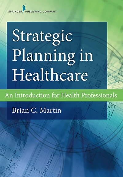 Strategic Planning Healthcare: An Introduction for Health Professionals