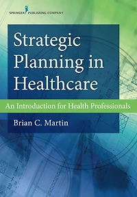 Strategic Planning Healthcare: An Introduction for Health Professionals