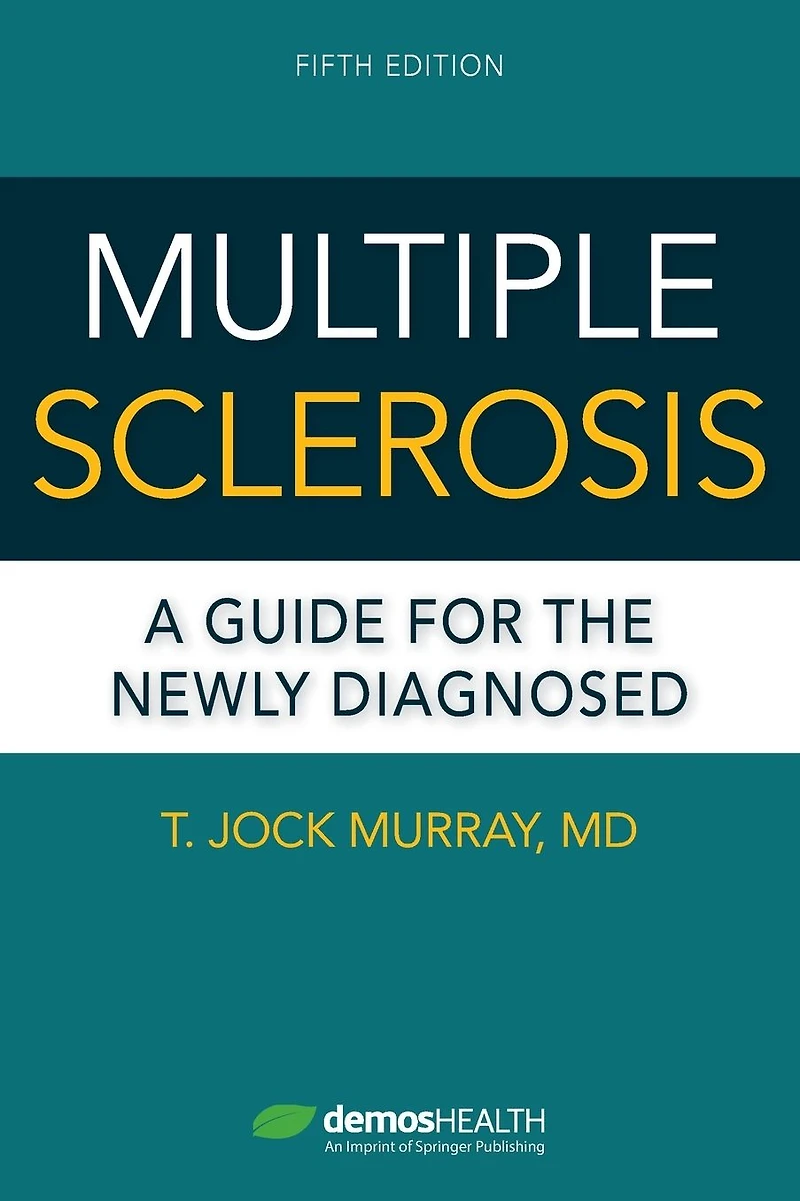 Multiple Sclerosis, Fifth Edition: A Guide for the Newly Diagnosed
