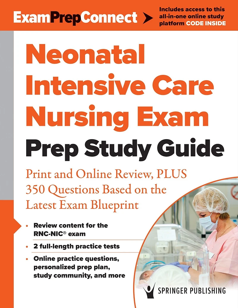 Neonatal Intensive Care Nursing Exam Prep Study Guide: Concise Review, PLUS 175 Questions Based on the Latest Blueprint