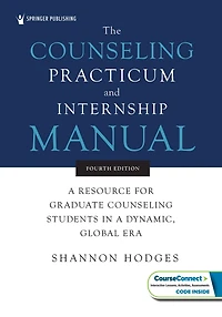 The Counseling Practicum and Internship Manual: a Resource for Graduate Students Dynamic, Global Era
