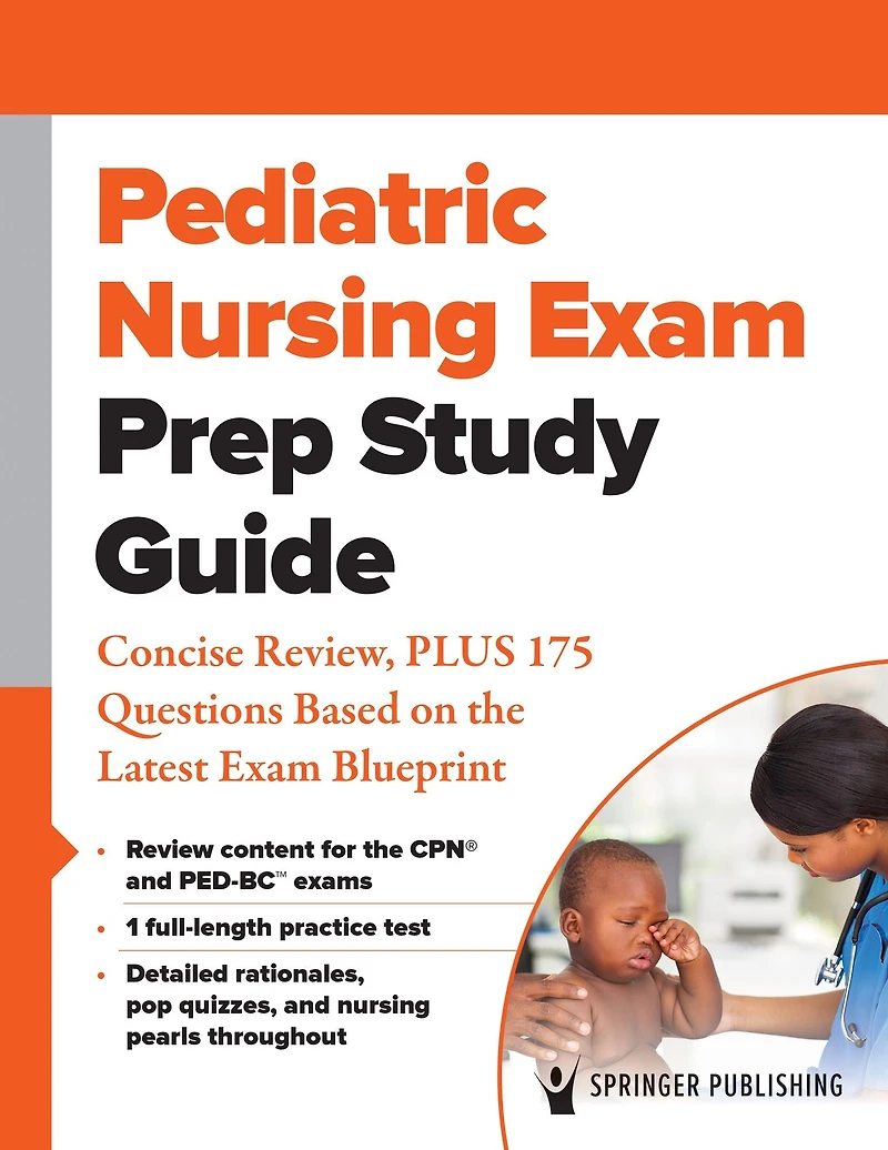 Pediatric Nursing Exam Prep Study Guide: Concise Review, PLUS 175 Questions Based on the Latest Blueprint